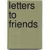 Letters To Friends by John Gerard