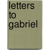 Letters To Gabriel by James Pae