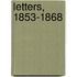 Letters, 1853-1868