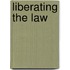 Liberating The Law