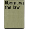 Liberating The Law by J. Sachs