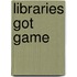 Libraries Got Game