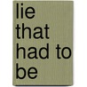 Lie That Had to Be by Sharon Palemo