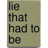 Lie That Had to Be door Sharon Palemo