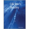 Life Isn't Reality door Spencer Michael
