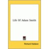 Life Of Adam Smith by Richard Haldane