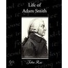 Life Of Adam Smith by John Rae