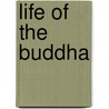 Life Of The Buddha door Dharmachari Shantigarbha
