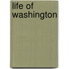 Life Of Washington by Washington Washington Irving