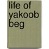 Life of Yakoob Beg