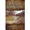 Life on Bull Creek by William V. Harding
