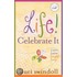 Life! Celebrate It