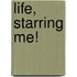 Life, Starring Me!