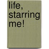 Life, Starring Me! door Robin Wassermann