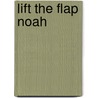 Lift The Flap Noah door Juliet David