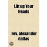 Lift Up Your Heads door rev. alexander dallas