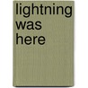 Lightning Was Here door Calliope Glass