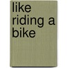 Like Riding A Bike door Jim Edwards
