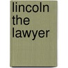 Lincoln the Lawyer by Frederick Trevor Hill