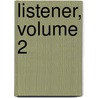 Listener, Volume 2 door Joseph Edgar Chamberlin