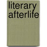 Literary Afterlife door Bernard A. Drew