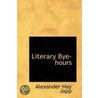 Literary Bye-Hours by Alexander Hay Japp