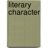 Literary Character by Right Benjamin Disraeli