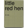 Little Red Hen ... door Mara Louise Pratt Chadwick