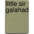 Little Sir Galahad