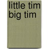 Little Tim Big Tim door Tim Roy