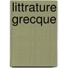 Littrature Grecque door Pierre Batiffol