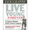 Live Young Forever door Jack LaLanne