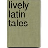 Lively Latin Tales door Alvin Fixler