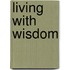 Living With Wisdom