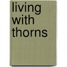 Living with Thorns door Mary Ann Froelich