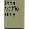 Local Traffic Only door Martin Charlot