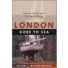 London Goes To Sea by Peter J. Baumgartner