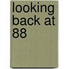 Looking Back at 88 by Damaso C. Tria