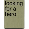 Looking For A Hero door Cathy Hopkins