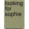 Looking For Sophie door Ros Denny Fox