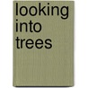 Looking Into Trees door Douglas Lochhead