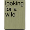 Looking for a Wife by Timothy Dean Mills