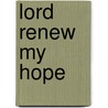 Lord Renew My Hope by Sandra Fox