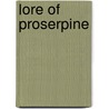 Lore Of Proserpine door Maurice Hewlett