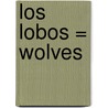 Los Lobos = Wolves door Onbekend