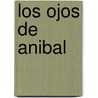 Los Ojos de Anibal by Albert Salvado