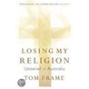 Losing My Religion door Tom Frame