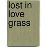 Lost In Love Grass by Steve Rogers