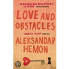 Love And Obstacles door Aleksandar Hemon