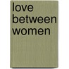 Love Between Women door Bernadette J. Brooten